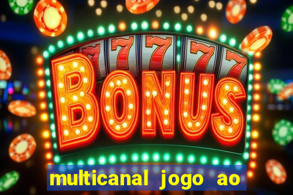 multicanal jogo ao vivo fans